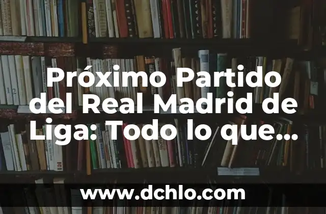 Final de Bailando con las Estrellas: ¿Quién será el próximo campeón? 5 Próximo Partido del Real Madrid de Liga: Todo lo que Necesitas Saber
