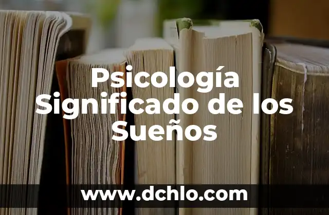 Fundación de DF y significado 3 Psicología Significado de los Sueños