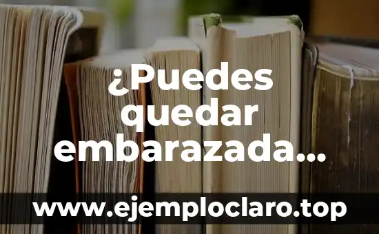 ¿Puedes quedar embarazada con la regla? La verdad sobre la fertilidad y la menstruación