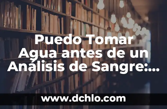 Cómo Puede Ser Eliminado un Virus Informático - Guía Completa 4 Puedo Tomar Agua antes de un Análisis de Sangre: Guía Completa