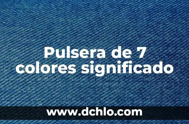 Pulsera Vida de Jesús Significado 8 Pulsera de 7 colores significado
