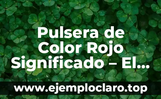 ¿Cuál es el color que se obtiene al mezclar rojo y azul? 6 Pulsera de Color Rojo Significado – El Simbolismo de las Pulseras Rojas