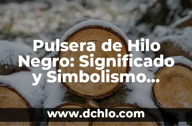 Flor enredadera de trompeta: Belleza y simbolismo 8 Pulsera de Hilo Negro: Significado y Simbolismo detrás de su Uso