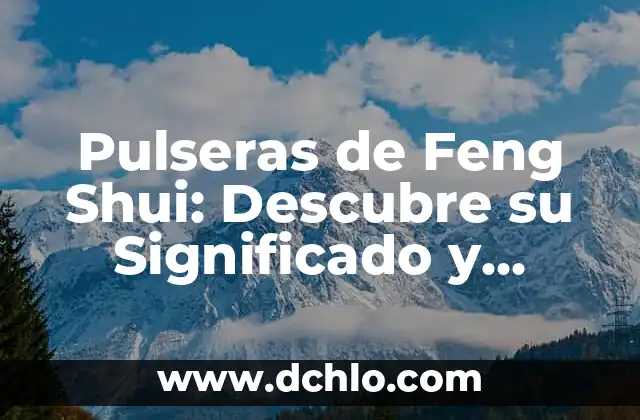 Orígenes y significado de la etimología científica 7 Pulseras de Feng Shui: Descubre su Significado y Beneficios