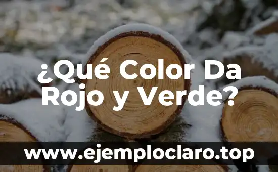 ¿Qué Color Da Rojo y Verde?