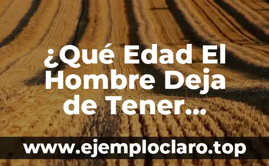 ¿Qué Edad El Hombre Deja de Tener Erección?