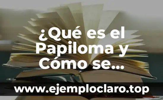 ¿El virus del papiloma humano tiene cura? Descubre la verdad 6 ¿Qué es el Papiloma y Cómo se Contagia? – Todo lo que Necesitas Saber