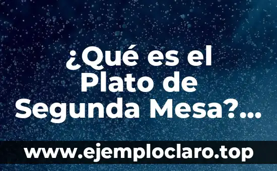 Cómo hacer un camino de mesa en 10 minutos 7 ¿Qué es el Plato de Segunda Mesa? Significado y Explicación Detallada