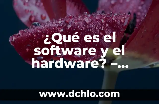 Entendiendo el Concepto de Segmentos de Mercado 6 ¿Qué es el software y el hardware? – Entendiendo los conceptos básicos