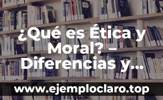 ¿Qué Es una Progresión Aritmética? 4 ¿Qué es Ética y Moral? – Diferencias y Similitudes