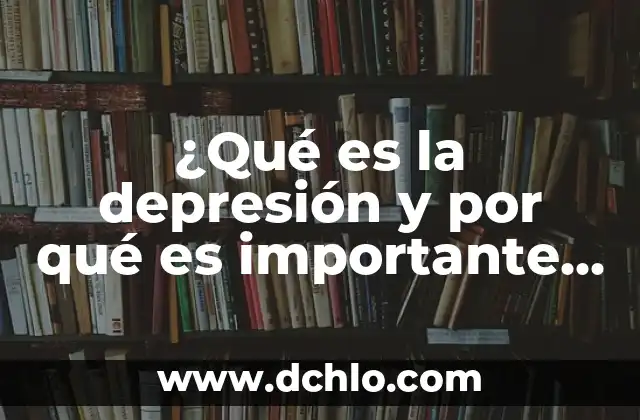 La Sociedad de la Nieve: ¿Qué es y por qué es importante? 6 ¿Qué es la depresión y por qué es importante entenderla?