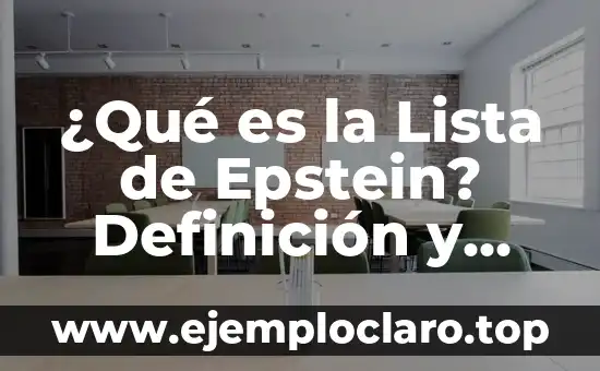¿Qué es la Lista de Epstein? Definición y Explicación