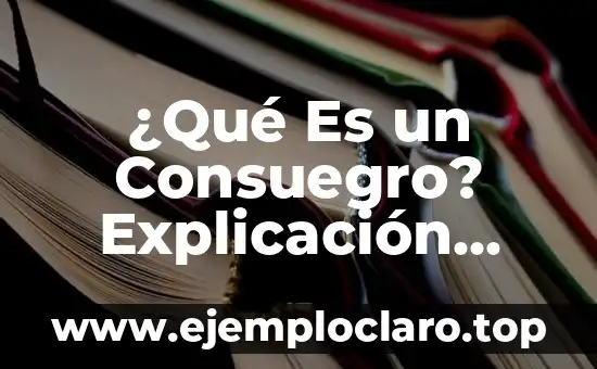 ¿Qué Es un Consuegro? Explicación Completa
