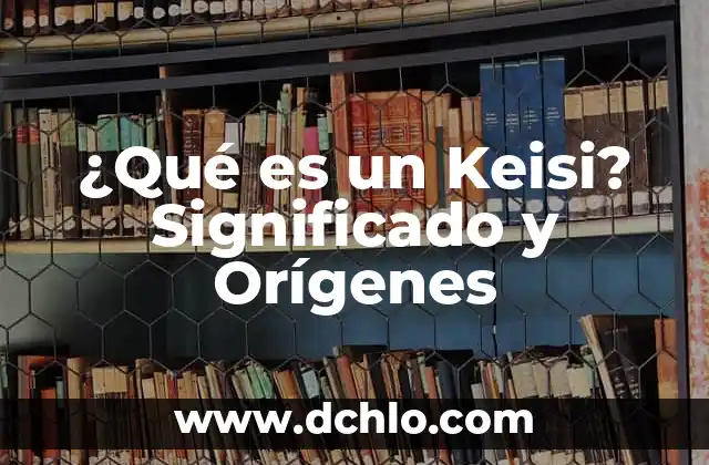 Significado Etimológico de Pacula Hidalgo 3 ¿Qué es un Keisi? Significado y Orígenes