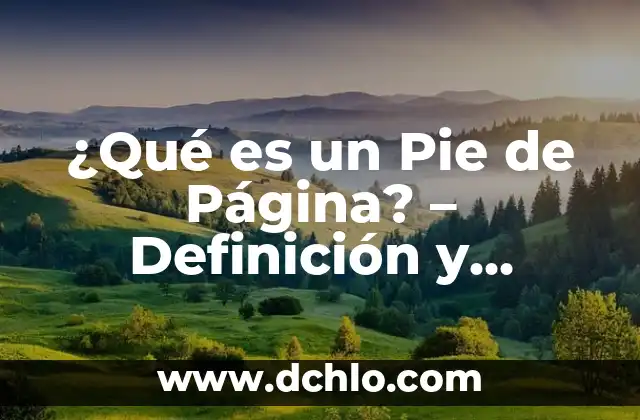 Definición de Embotadas: Todo lo que debes saber 4 ¿Qué es un Pie de Página? – Definición y Ejemplos