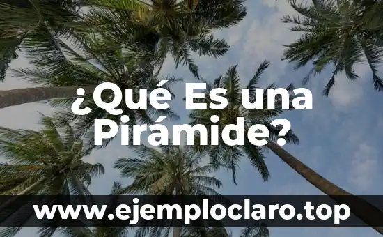 ¿Qué Es una Pirámide?