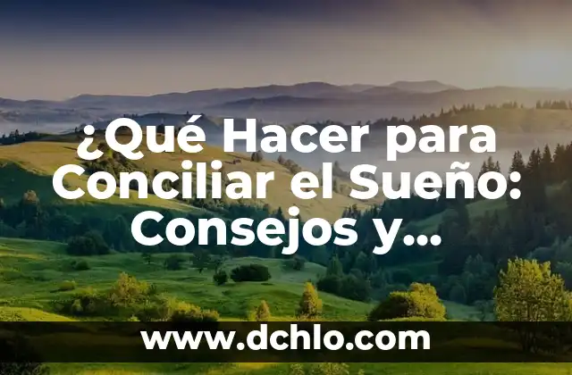 ¿Cómo hacer reír a una chica? - 10 Frases Divertidas y Originales 3 ¿Qué Hacer para Conciliar el Sueño: Consejos y Técnicas Effectivas para una Noche de Descanso