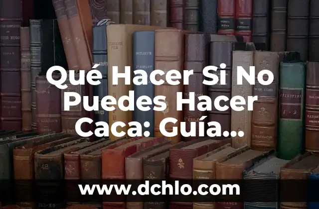 ¿Cómo hacer reír a una chica? - 10 Frases Divertidas y Originales 6 Qué Hacer Si No Puedes Hacer Caca: Guía Completa y Detallada