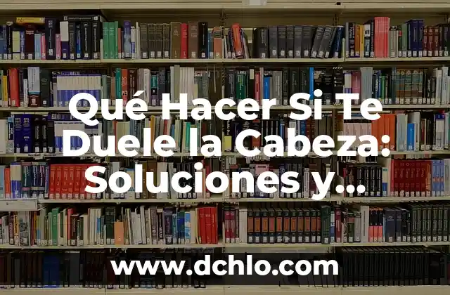 Medidores de Cabeza Variable Significado 7 Qué Hacer Si Te Duele la Cabeza: Soluciones y Remedios Naturales