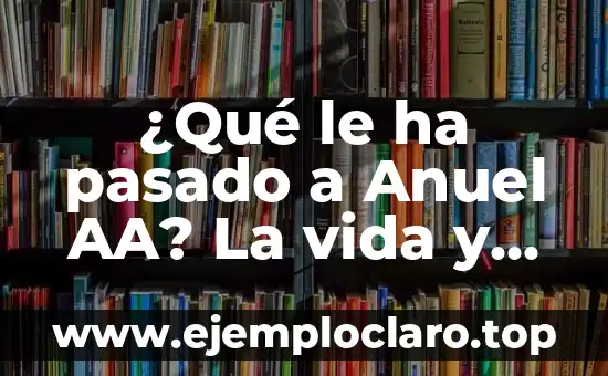 ¿Es verdad que Anuel AA ha muerto? Desmintiendo los rumores sobre la muerte del artista 5 ¿Qué le ha pasado a Anuel AA? La vida y carrera deltrapero puertorriqueño