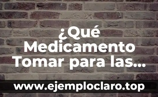 ¿Qué Medicamento Tomar para las Anginas? - Guía Completa