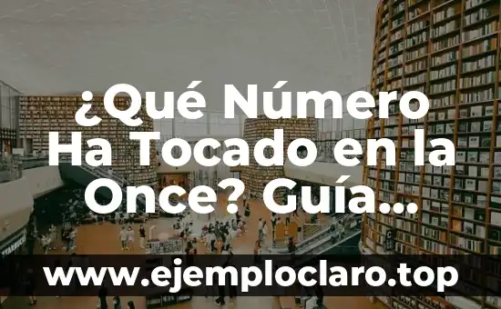 Los Nombres de Ángeles y sus Significados: Guía Completa 4 ¿Qué Número Ha Tocado en la Once? Guía Completa para Ganar en el Sorteo