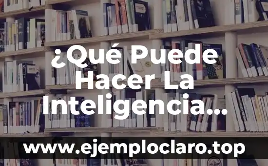 Desde Cuándo Existe la Inteligencia Artificial: Una Historia de Innovación 5 ¿Qué Puede Hacer La Inteligencia Artificial? – Posibilidades y Aplicaciones