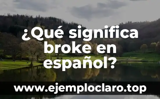 ¿Qué significa broke en español?