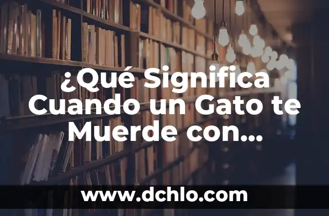 ¿Qué Significa Soñar que una Serpiente te Muerde? Análisis y Interpretación de los Sueños 7 ¿Qué Significa Cuando un Gato te Muerde con Suavidad?