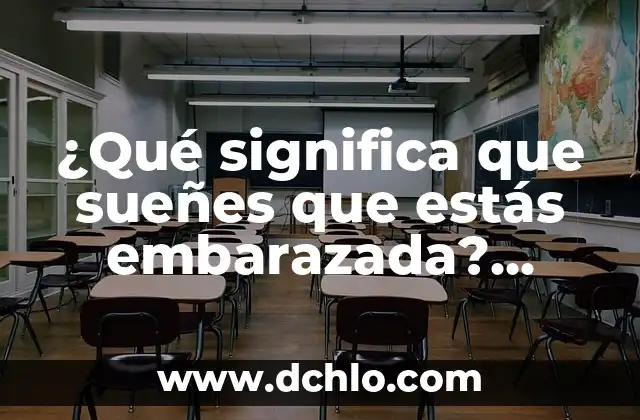 Significado de Fisonomía: Descubre el Arte de la Interpretación Facial 5 ¿Qué significa que sueñes que estás embarazada? Interpretación y significado de los sueños de embarazo