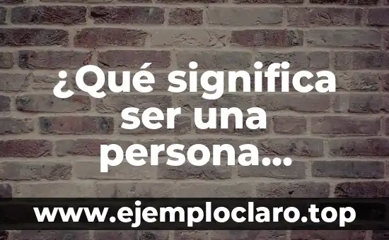 ¿Qué significa ser una persona diligente?