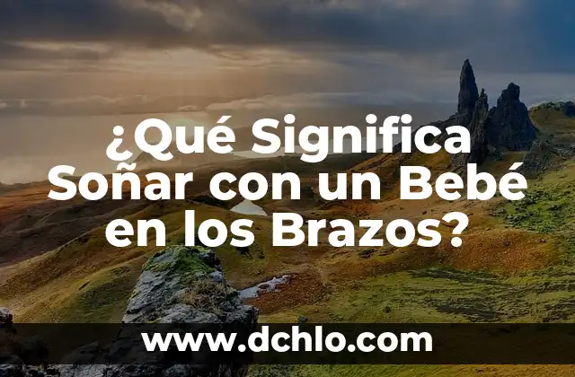 Cómo hacer que tosa un bebé 6 ¿Qué Significa Soñar con un Bebé en los Brazos?