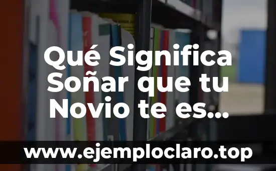 El Significado de la Palabra Infiel 4 Qué Significa Soñar que tu Novio te es Infiel – Análisis y Interpretación