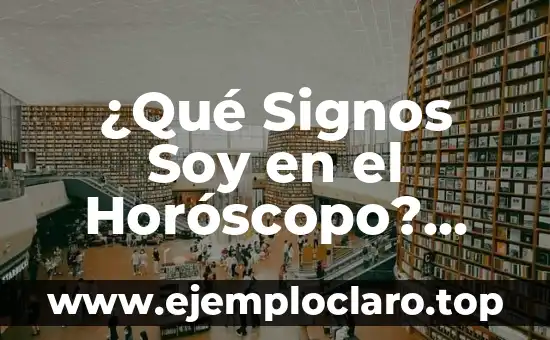 ¿Qué Signos Soy en el Horóscopo? Desubre Tu Signo Zodiacal