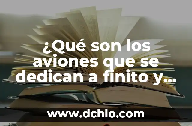 ¿Qué son las articulaciones del cuerpo humano? 3 ¿Qué son los aviones que se dedican a finito y queroseno?