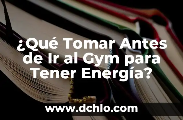 El significado de la expresión tomar de gorra 8 ¿Qué Tomar Antes de Ir al Gym para Tener Energía?