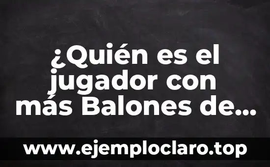 ¿Quién es el jugador con más Balones de Oro en la historia?