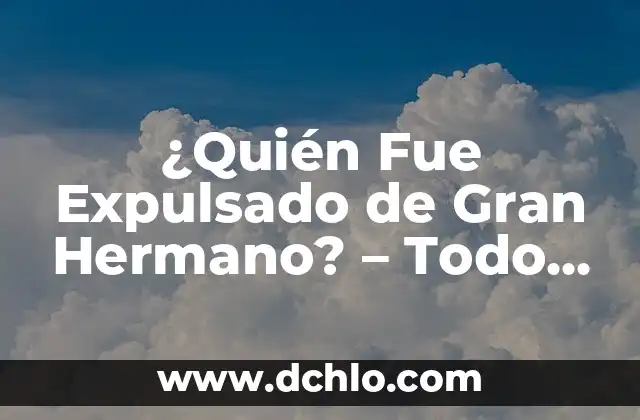 ¿Cuál fue la causa de la muerte de Luis Gil? - Descubre la verdad sobre el fallecimiento del actor español 5 ¿Quién Fue Expulsado de Gran Hermano? – Todo sobre los Expulsados del Reality