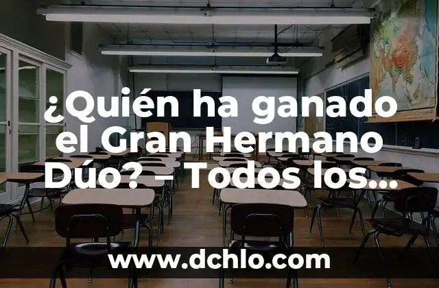 La Isla de las Tentaciones Hora: Todo Lo Que Necesitas Saber Sobre El Reality Show 8 ¿Quién ha ganado el Gran Hermano Dúo? – Todos los Ganadores del Reality Show