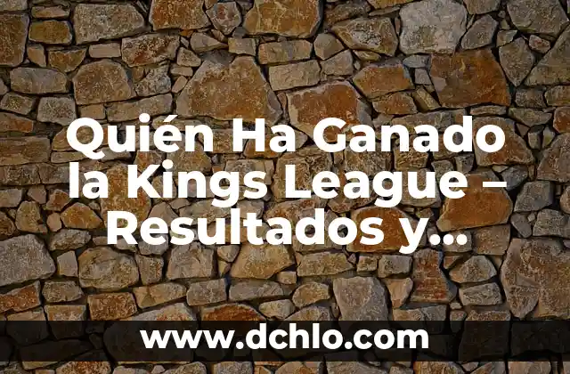 Cuánto Cuelgan los Jugadores de la Kings League: Salarios y Premios 4 Quién Ha Ganado la Kings League – Resultados y Ganadores de la Competencia de Fútbol