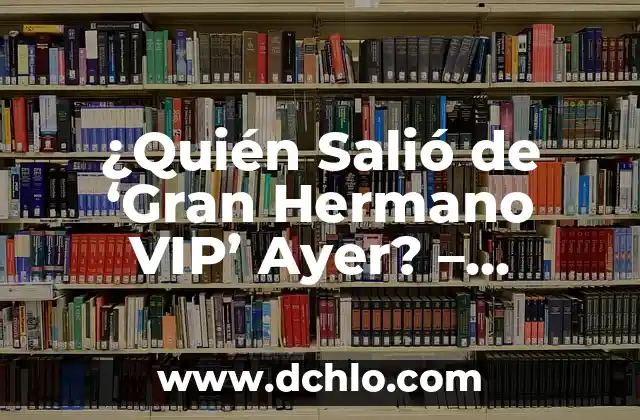 Presentadoras de Noticias de La Sexta: Conoce a las Mujeres que Dan Formato a la Información 6 ¿Quién Salió de ‘Gran Hermano VIP’ Ayer? – Noticias y Últimas Actualizaciones
