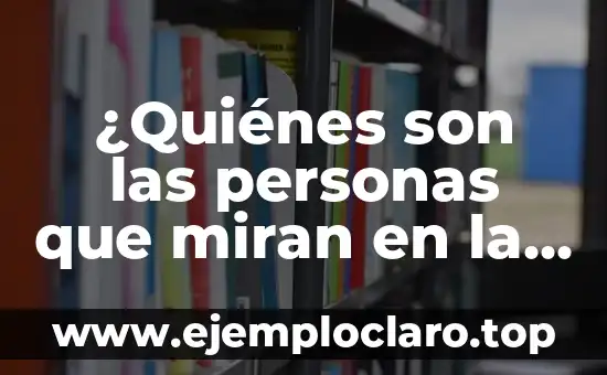 ¿Quiénes son las personas que miran en la segunda ITV?