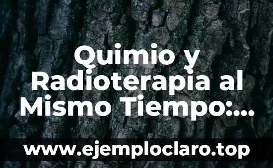 ¿Batata es lo mismo que Boniato? Descubre la verdad 7 Quimio y Radioterapia al Mismo Tiempo: ¿Es Seguro?