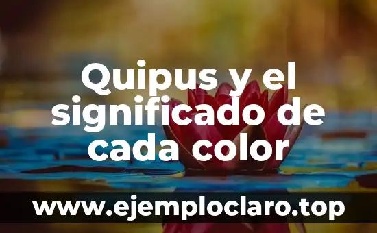 Quipus y el significado de cada color