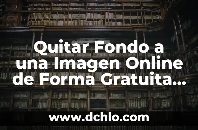 Significado y Significante de una Imagen 4 Quitar Fondo a una Imagen Online de Forma Gratuita y Fácil