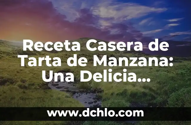 Cómo se Hace una Ensaladilla Rusa Auténtica y Deliciosa 6 Receta Casera de Tarta de Manzana: Una Delicia Auténtica y Rápida