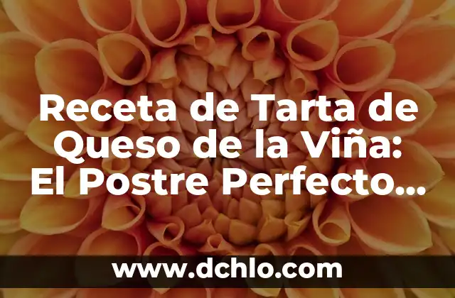 ¿Cómo Quitar las Várices en una Semana? - Soluciones Naturales y Efectivas 8 Receta de Tarta de Queso de la Viña: El Postre Perfecto para Fines de Semana