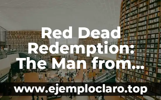 Red Dead Redemption: The Man from Blackwater (Análisis y Guía Completa)