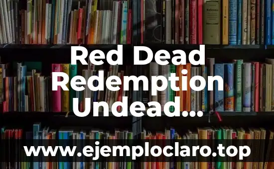 Red Dead Redemption Undead Nightmare: El Modo Zombie de Rockstar Games