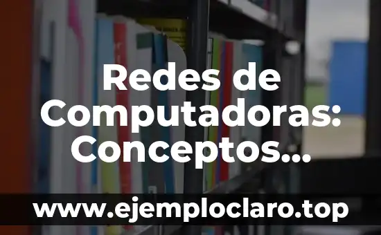 Asentamiento Humano: Definición y Conceptos Básicos 7 Redes de Computadoras: Conceptos Básicos